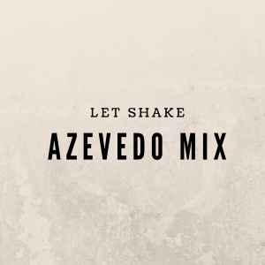 Azevedo Mix Let Shake (Original Mix) mp3 download