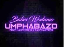 Babes Wodumo Umphabazo Ft. Mampintsha & CampMasters mp3 download