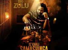 Big Zulu Isikhali Samashinga 100 Bars mp3 download free datafilehost fakaza hiphopza