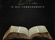 L-Tido 10 Mac Commandment mp3 download free datafilehost full music audio song fakaza hiphopza