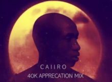 Caiiro 40k Appreciation Mix mp3 download zip datafilehost fakaza hiphopza
