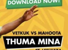 Vetkuk vs Mahoota & ANC Thuma Mina ft. Leehleza mp3 download
