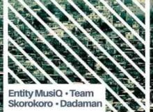 Entity MusiQ, Team Skorokoro & Dadaman Soshanguve 2 Soweto EP zip mp3 download datafilehost