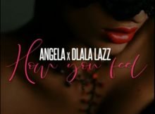 Angela – How You Feel ft. Dlala Lazz mp3 download gqom fakaza