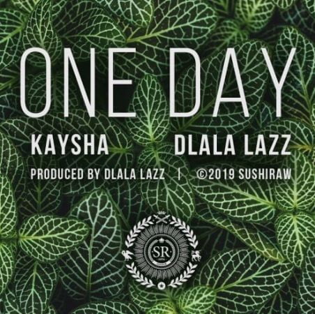 Kaysha x Dlala Lazz – One Day mp3 download