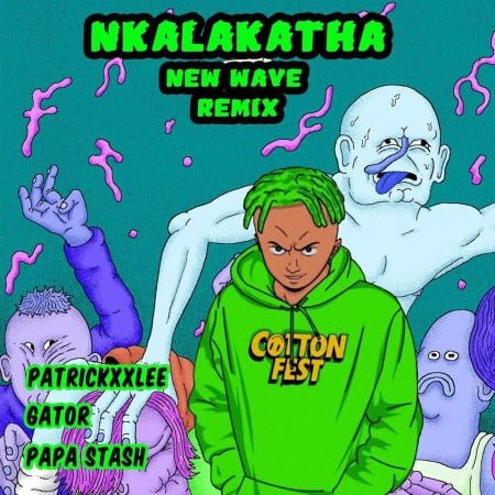 Costa Titch - Nkalakatha New Wave Remix Ft. PatricKxxLee, Gator & Papa Stash mp3 download