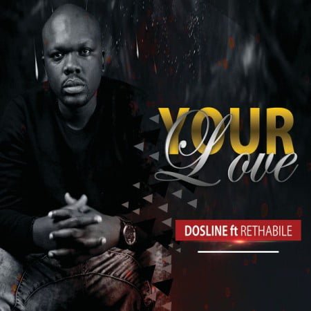 Dosline - Your Love ft. Rethabile mp3 download