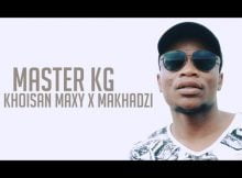 Master KG – Tshinada Video ft. Khoisan Maxy, Makhadzi official mp4 download