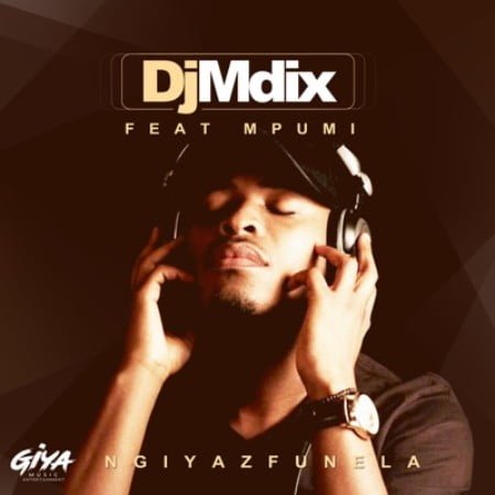 DJ Mdix - Ngiyazfunela ft. Mpumi mp3 download