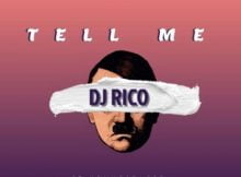 DJ Rico – Tell Me ft. YoungstaCPT, Golden Black & Jayhood mp3 download
