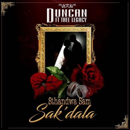 Duncan – Sthandwa Sam Sak’dala ft. Thee Legacy mp3 download Sakudala