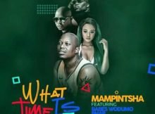 Mampintsha - What Time Is It ft. Babes Wodumo, Bhar & Danger mp3 download