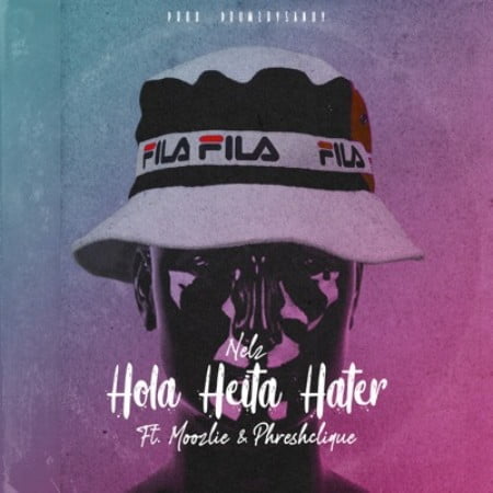 Nelz – Hola Heita Hater ft. Moozlie & Phreshclique mp3 download