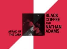 Black Coffee, Nathan Adams, Oral Deep – Afraid of the Dark (Oral Deep Mix) full mp3 download remix