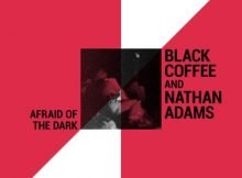 Black Coffee & Nathan Adams – Afraid of the Dark (Original Mix) mp3 download