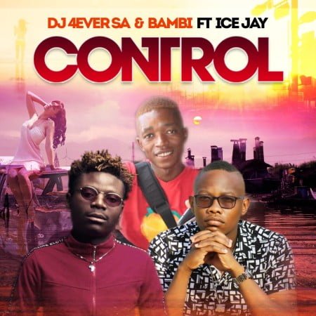 DJ 4ever SA & Bambi - Control Ft. Ice Jay mp3 download