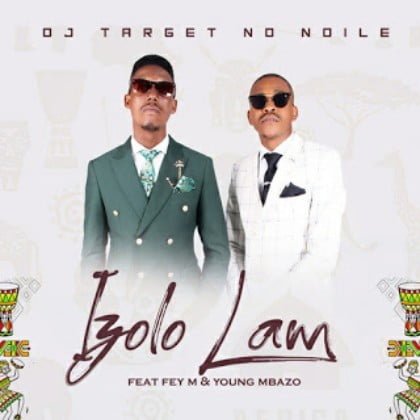 DJ Target No Ndile - Izolo Lami Ft. Fey & Young M mp3 download