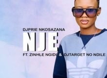 DjPrie Nkosazana – Nje Ft. Zinhle Ngidi & DJ Target No Ndile mp3 download