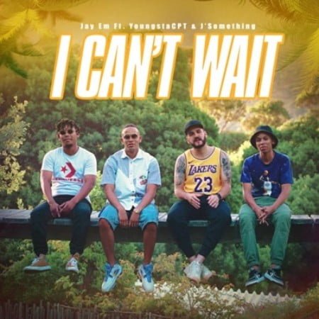 Jay Em – I Can’t Wait Ft. YoungstaCPT & J’Something mp3 download
