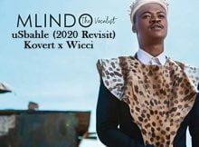Kovert x Wicci & Mlindo The Vocalist – uSbahle (2020 Revisit) amapiano remix mp3 download