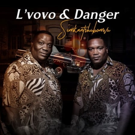 L’vovo & Danger – Simkantshumbovu mp3 download