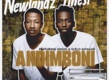 Newlandz Finest – Andimboni Ft. Ndoni & Scelo Gowane mp3 download
