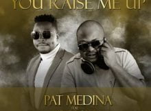Pat Medina – You Raised Me Up Ft. Mr Brown mp3 download