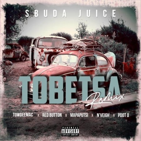 Sbuda Juice - Tobetsa (Remix) Ft. N'veigh, Pdot O, Red Button, Towdeemac & Mapaputsi mp3 download
