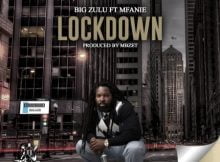 Big Zulu – Lockdown ft. Mfanie mp3 download