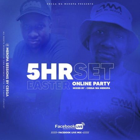 Ceega Wa Meropa – 5hrs Live Set (Easter Online Party) mp3 download