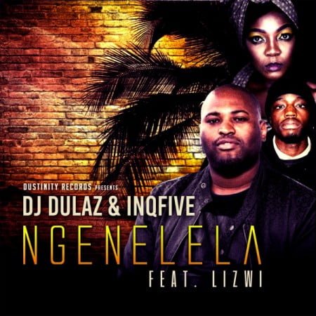 DJ Dulaz & InQfive - Ngenelela ft. Lizwi mp3 download