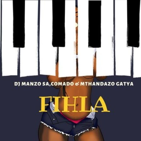 DJ Manzo SA – Fihla ft. Comado & Mthandazo Gatya mp3 download