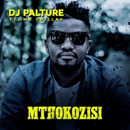 DJ Palture – Mthokozisi Ft. Mr. Chillax mp3 download