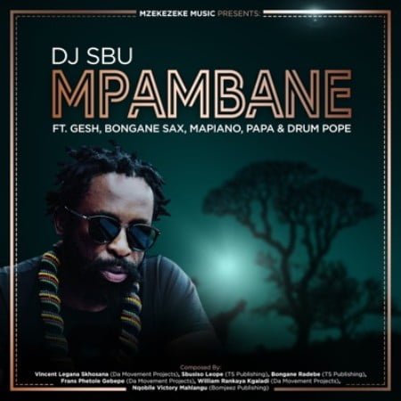 DJ SBU – Mpambane Ft. Gesh, Bongane Sax, Mapiano, Papa & Drum Pope mp3 download