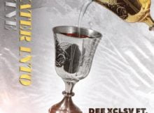 Dee Xclsv – Water Into Wine Ft. Khuli Chana & Manu WorldStar mp3 download