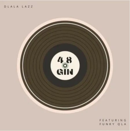 Dlala Lazz – 48 Gin ft. Funky Qla mp3 download