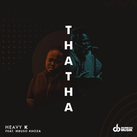 Heavy K - Thatha ft. Mbuso Khoza mp3 download