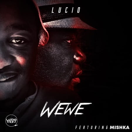 Lucio - Wewe ft. Mishka mp3 download