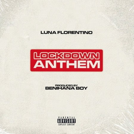 Luna Florentino – Lock Down Anthem mp3 download