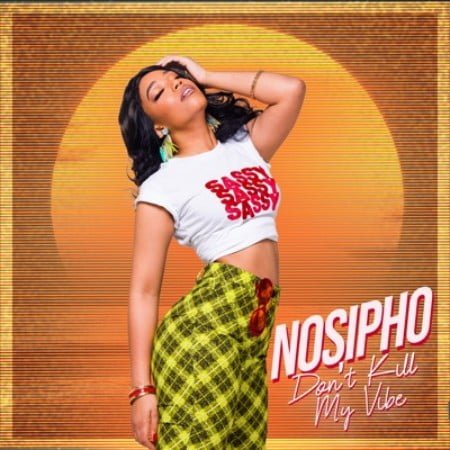 Nosipho – Don’t Kill My Vibe mp3 download