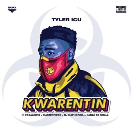 TylerICU – Kwarentin ft. DJ Maphorisa, Kabza De Small, Focalistic & Masterpiece mp3 download quarantine