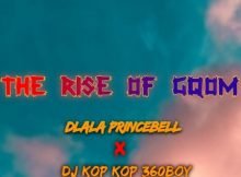 Dlala Princebell The Rise Of Gqom ft. DJ Kop Kop 360boy mp3 download