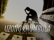 Mr Rooney Uzong’khumbula ft. K Dogg mp3 download