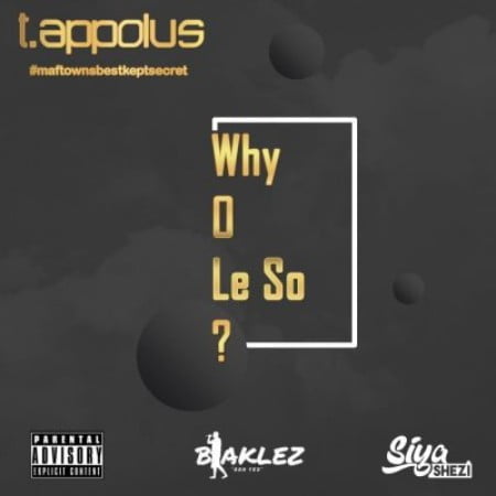T.Appolus – Why O Le So Ft. Blaklez & Siya Shezi mp3 download