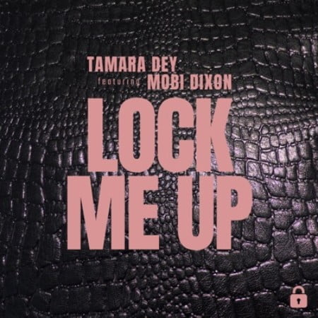 Tamara Dey – Lock Me Up Ft. Mobi Dixon mp3 download