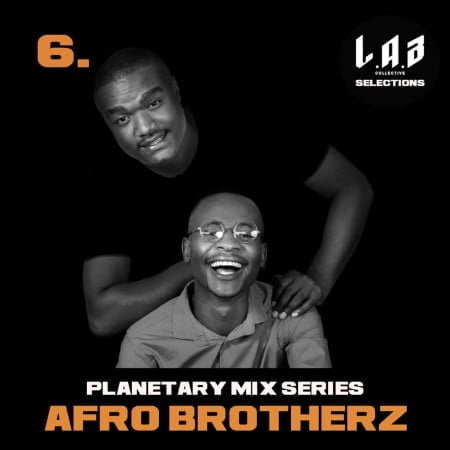 Afro Brotherz – Planetary Mix Series 06 mp3 download