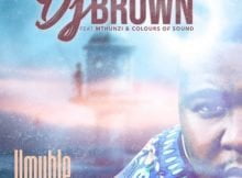 DJ Brown – Umuhle ft. Mthunzi & Colours Of Sound mp3 download