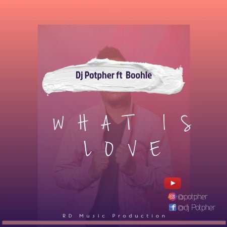 DJ Potpher - What Is Love ft. Boohle mp3 download