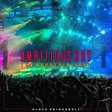 Dlala PrinceBell - Ambitious Boy (5k Appreciation) mp3 download