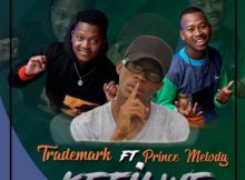 Trademark kefilwe ft. Prince Melody mp3 download